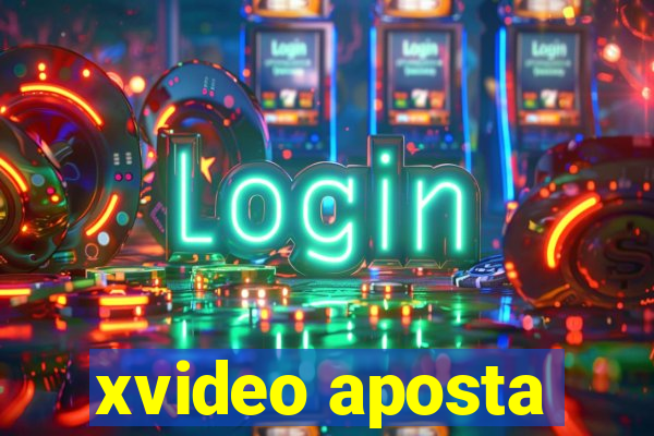 xvideo aposta